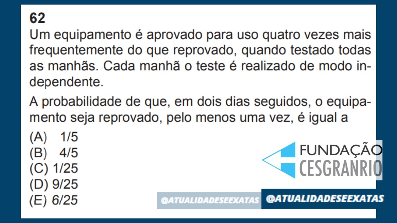 CESGRANRIO - PROBABILIDADE - Um equipamento é aprovado para uso quatro vezes mais frequentemente