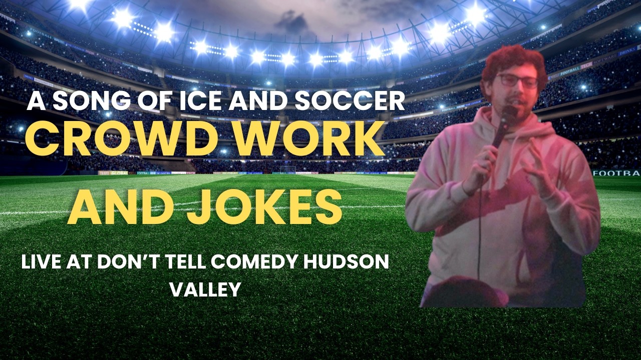 Adam Nate Levine | Don't Tell Comedy Hudson Valley | A Song of ICE and Soccer Crowdwork + Jokes