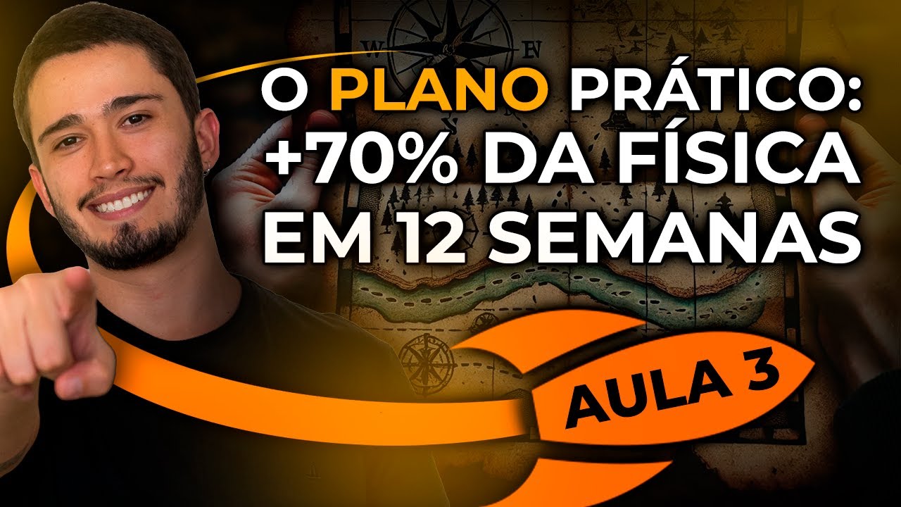 🚀 AULA 03 - O plano pr&aacute;tico: 70% da F&iacute;sica do ENEM em 12 semanas | RECALCULANDO A ROTA