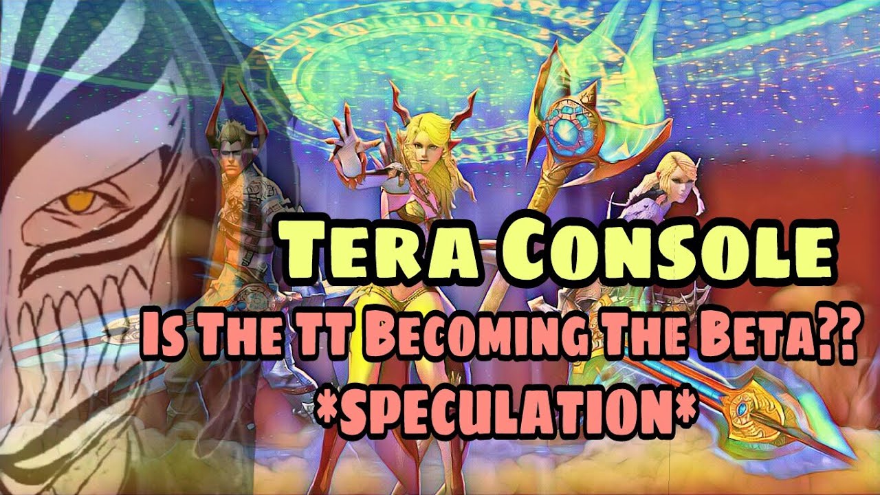 Tera Console - Technical Test Becoming Beta?? (SPECULATION)