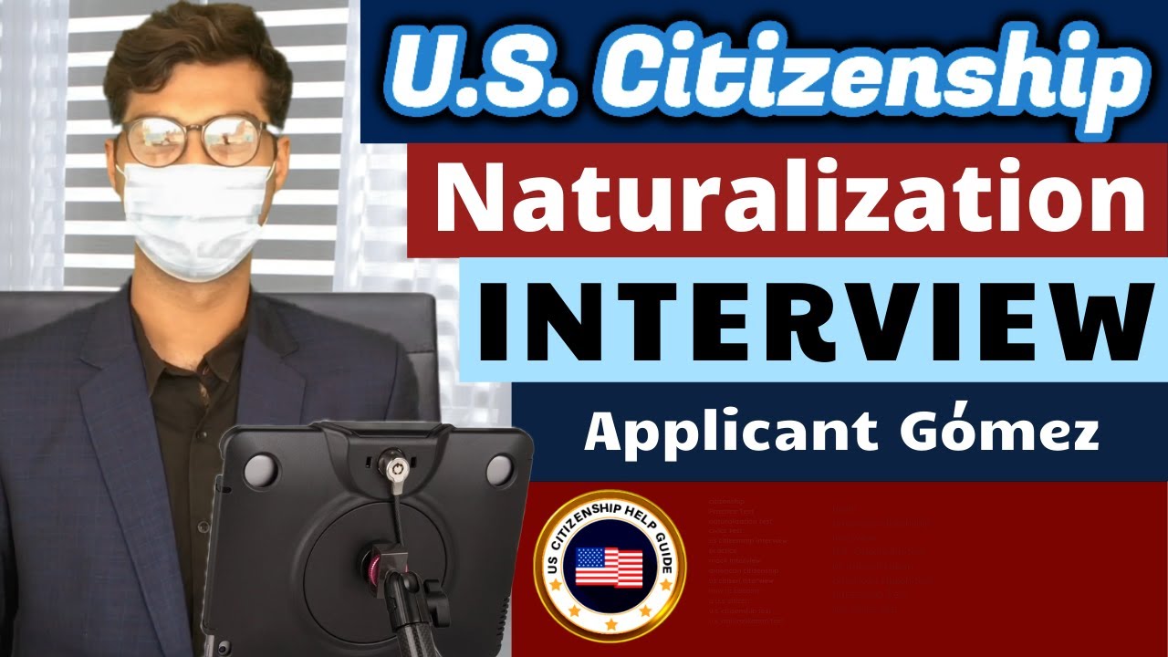 US Citizenship with Applicant Gómez (Naturalization Interview Experience) interview us citizenship