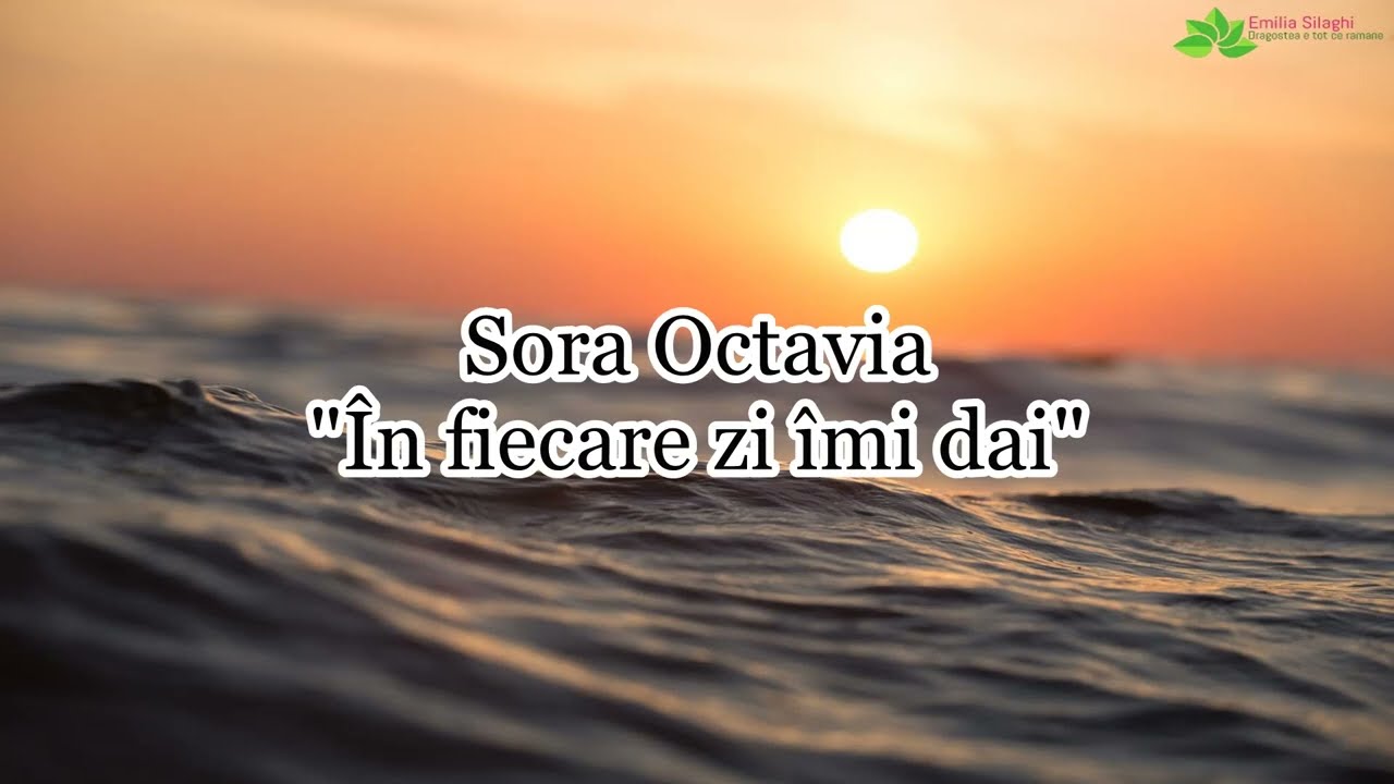 &Icirc;n fiecare zi &icirc;mi dai - Sora Octavia