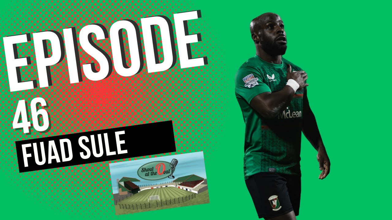 Shout at the Oval Podcast - Episode 46 - Fuad Sule