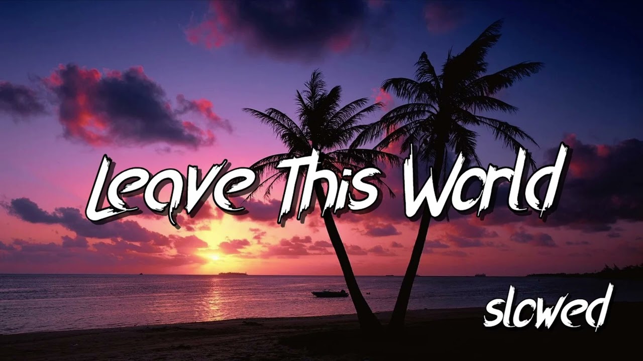 Leave This World - [ Slowed ] - Kosta Dejay (Tropical House)