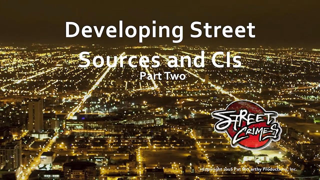 Street Crimes Training - Developing Street Sources and Confidential Informants - Part 2