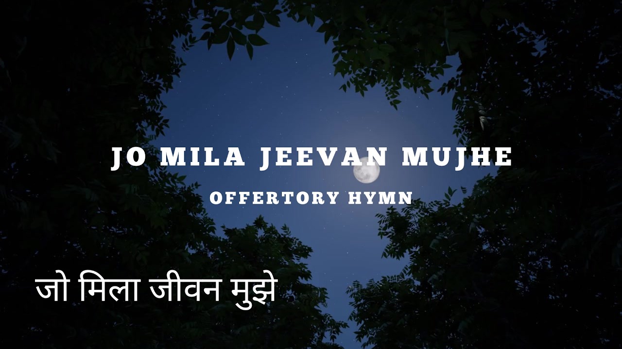 Jo Mila Jeevan Mujhe | Choir Version | Offertory Hymn