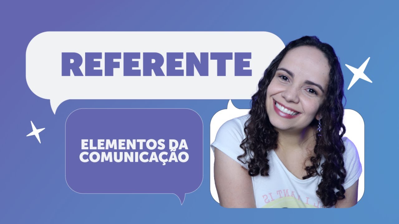 O QUE &Eacute; REFERENTE | Guia b&aacute;sico dos Elementos da Comunica&ccedil;&atilde;o