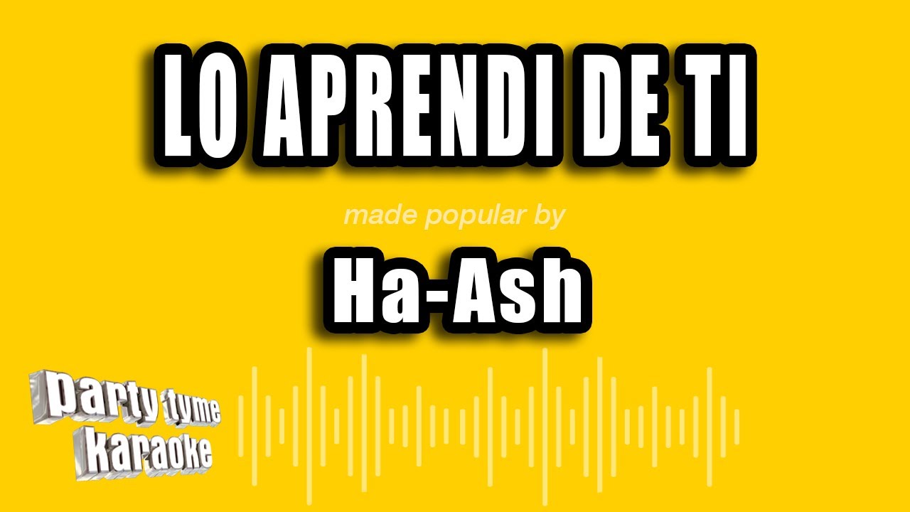 Ha-Ash - Lo Aprendi De Ti (Versión Karaoke)