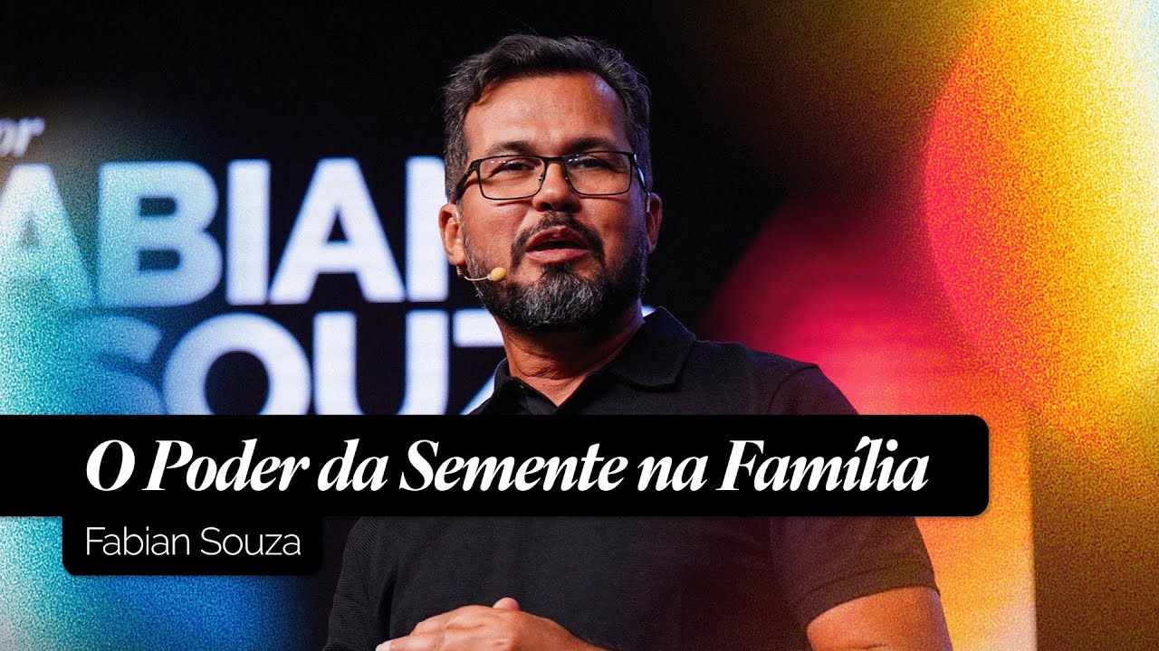 O Poder da Semente na Família | Fabian Souza