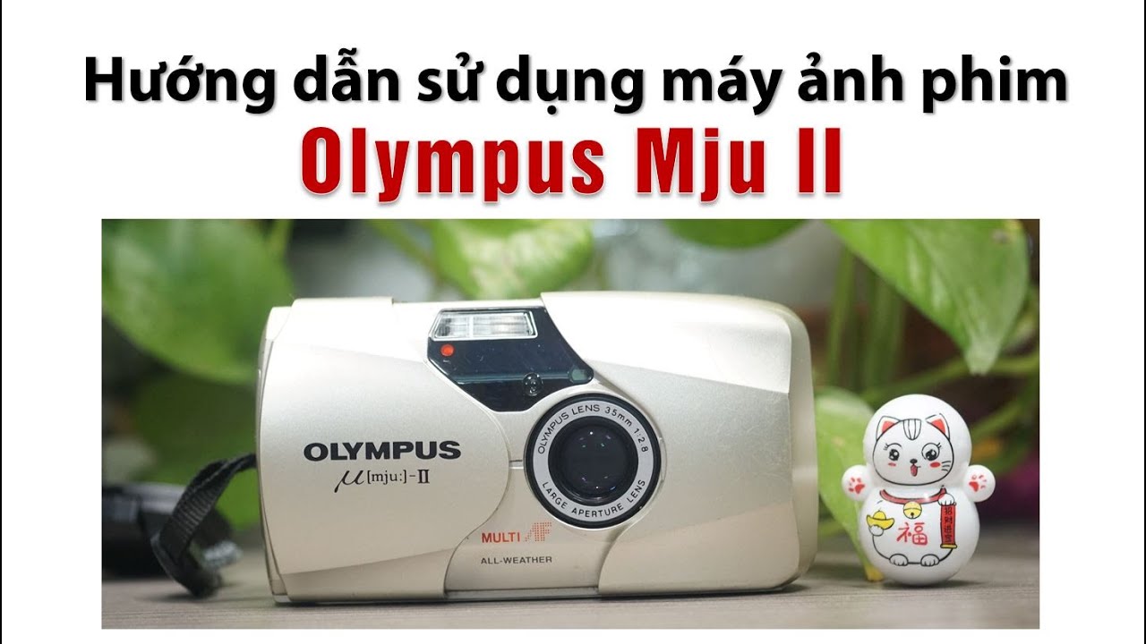 Hướng dẫn sử dụng máy ảnh phim Olympus Mju II PnS Olympus Mju 2 | Máy ảnh chất lượng, máy ảnh giá rẻ