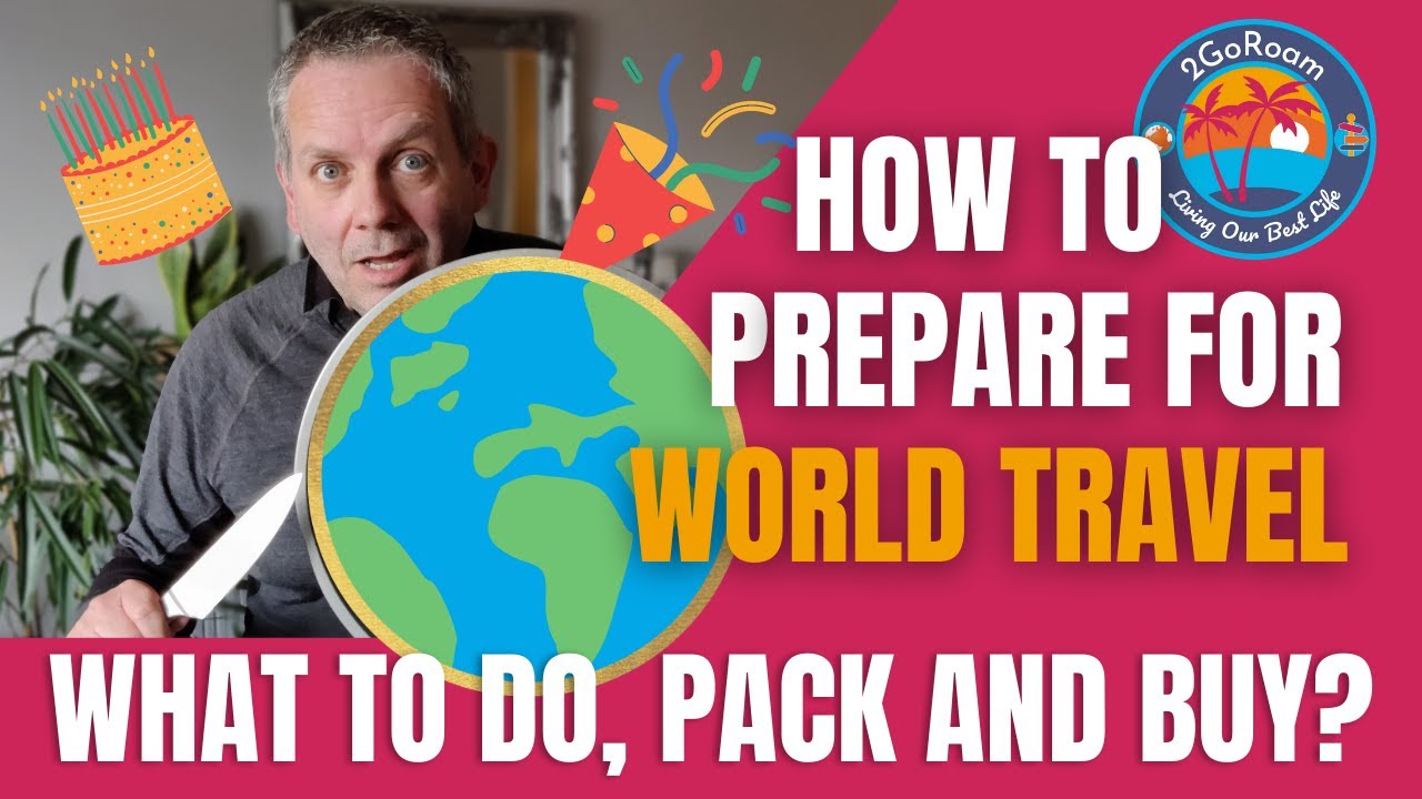 How to Prepare for World Travel : What to Do, Pack and Buy!