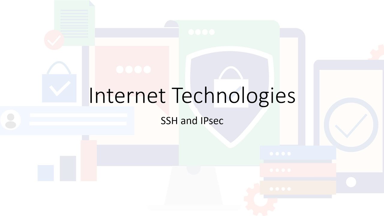 Internet Technologies | 5.11 &ndash; Secure Shell (SSH) and IPsec