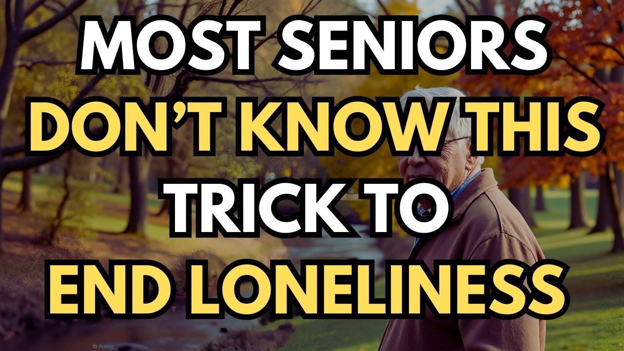 Most Seniors Don&rsquo;t Know this SIMPLE trick to End Loneliness!