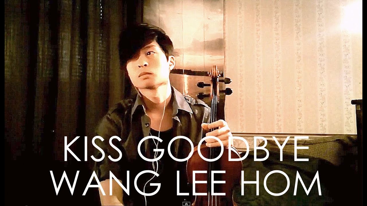 Kiss Goodbye Violin Cover - Wang Lee Hom 王力宏 - D. Jang