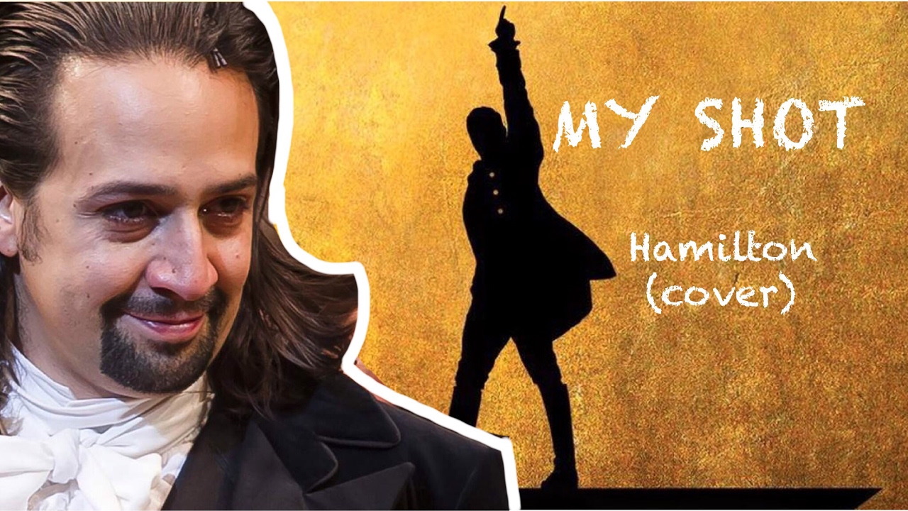 #Ham4all My Shot - Hamilton (cover) w/Lyrics