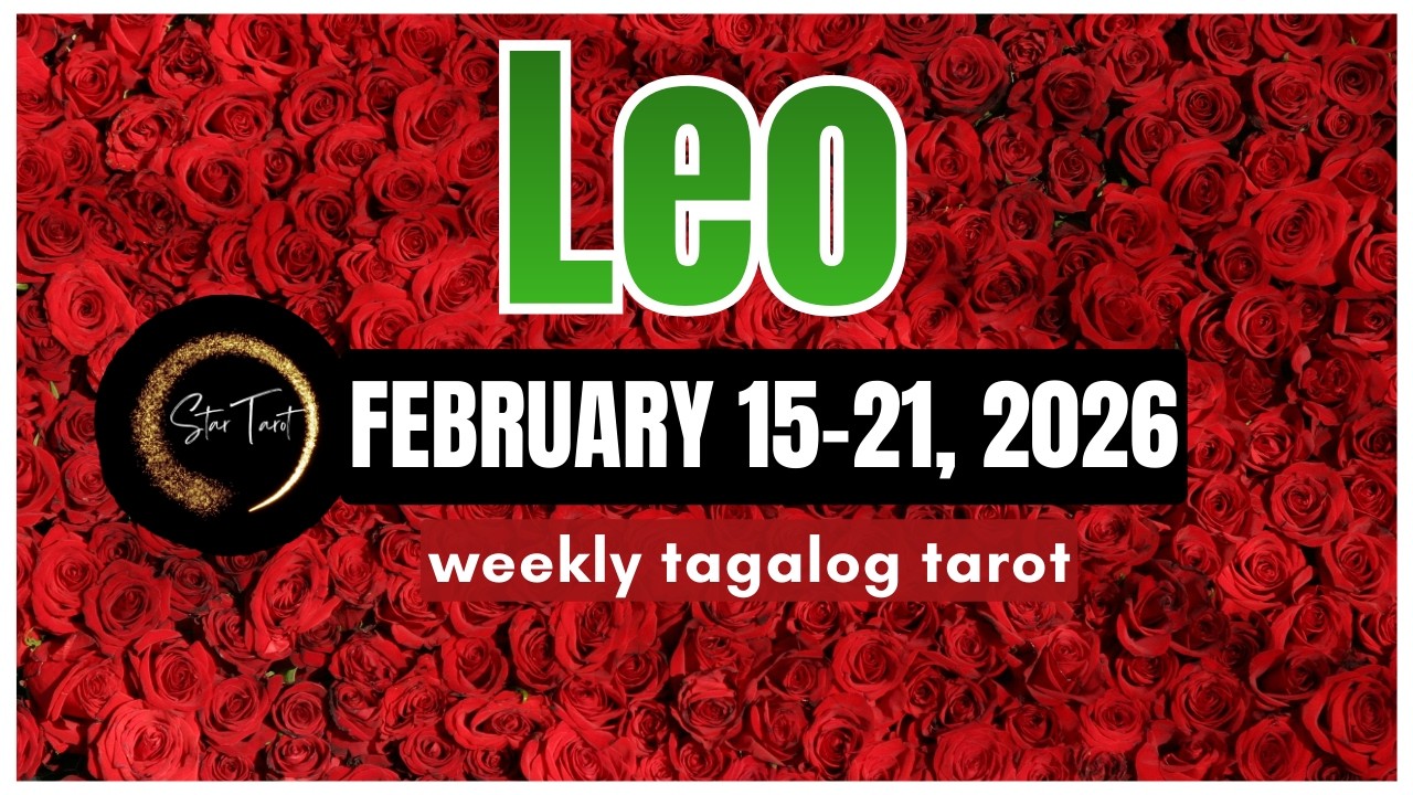 ANO'NG PAPARATING SA'YO LEO FEBRUARY 15-21, 2026💫 WEEKLY TAROT READING