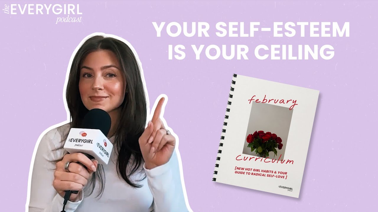 255: February's Monthly Curriculum: 5 Hot Girl Habits & Your Glow-Up Guide to Radical Self-Love