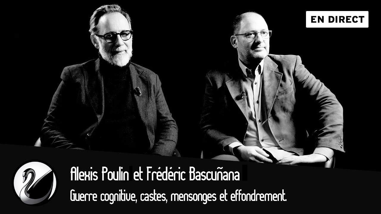 Guerre cognitive, castes, mensonges, effondrement. Frédéric Bascuñana et Alexis Poulain [EN DIRECT]