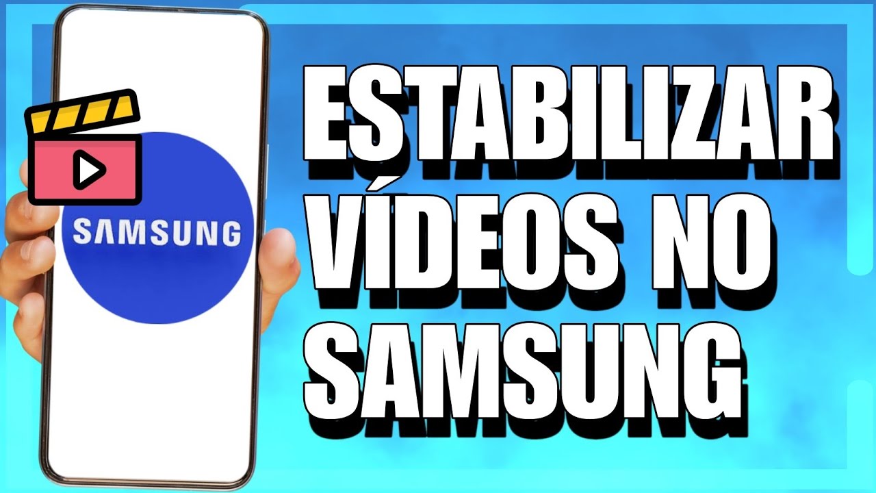 COMO ESTABILIZAR V&Iacute;DEO NA C&Acirc;MERA DO SAMSUNG