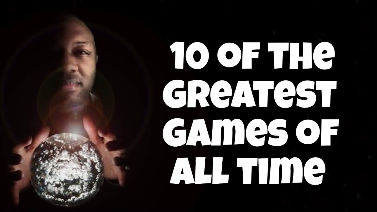The Greatest Games of all time