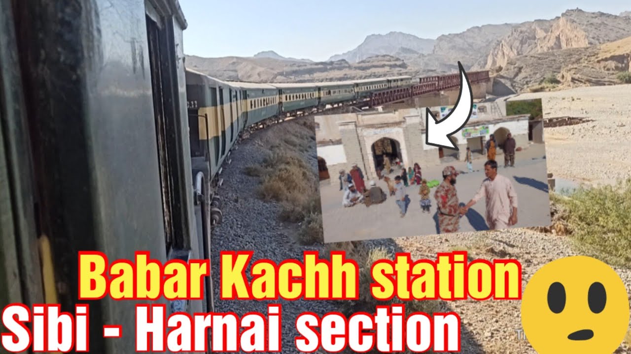 Train Reaching * Babar Kachh * Historical station || Sibi - Harnai section || @QuettaRailography