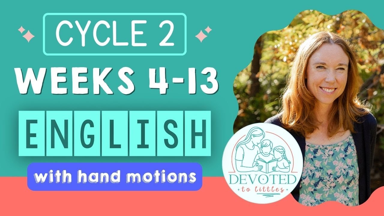 Cycle 2 Weeks 4-13 English song (with hand motions) for Classical homeschooling