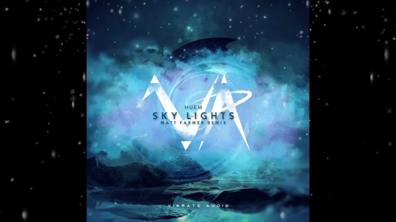 Huem - Sky Lights (Matt Farmer Extended Remix) [ Vibrate Audio ]