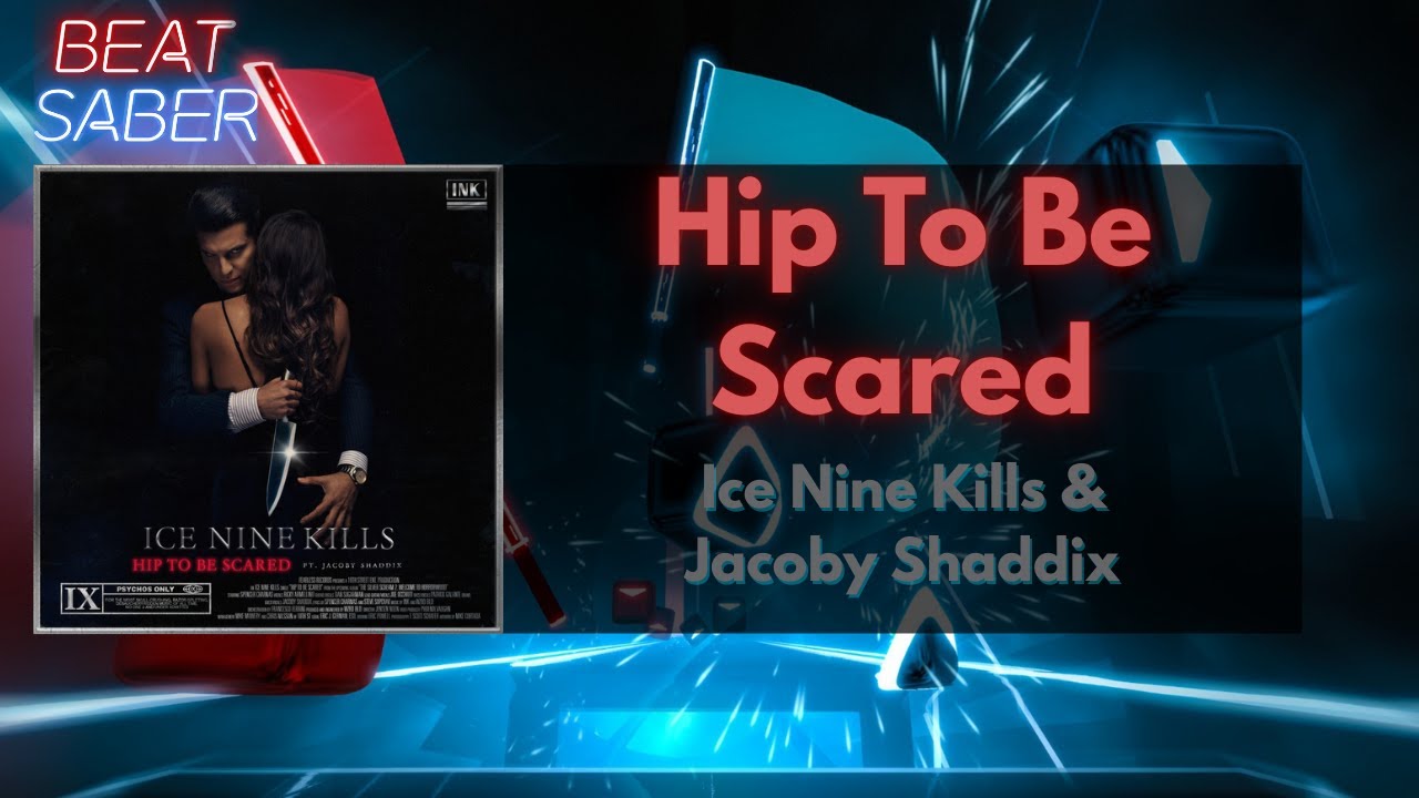 Beat Saber: "Hip To Be Scared" By Ice Nine Kills & Jacoby Shaddix | [4K] mod