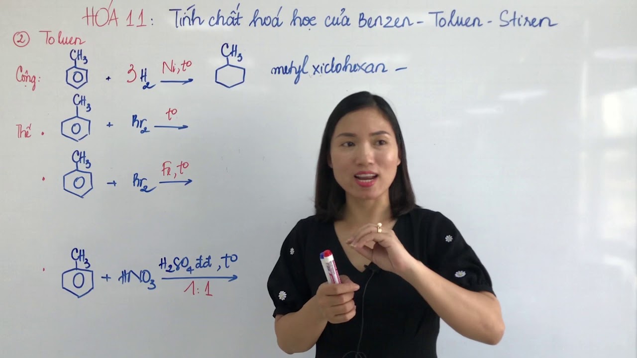 TÍNH CHẤT HÓA HỌC CỦA HYDROCARBON THƠM (BENZENE TOLUENE STYRENE) - HÓA 11 CHÂN TRỜI SÁNG TẠO