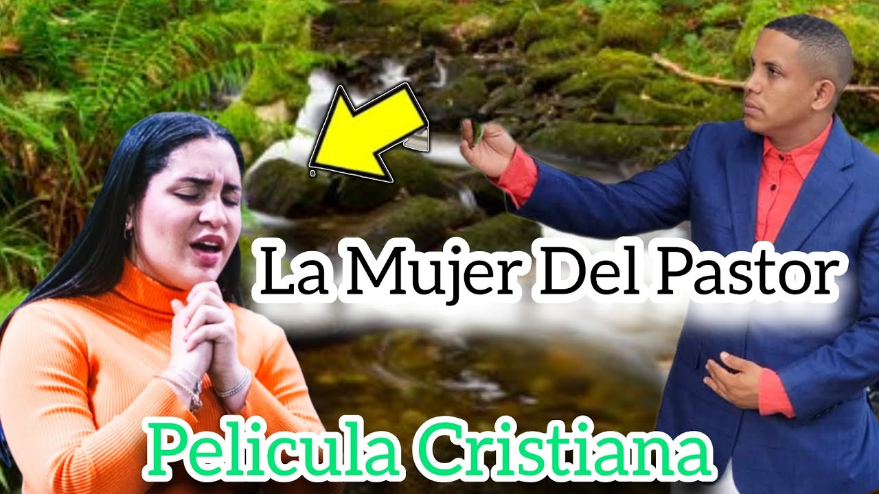 PELÍCULA CRISTIANA LA MUJER DEL PASTOR COMPLETA EN ESPAÑOL