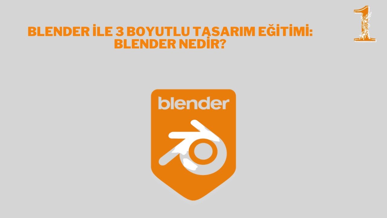 Blender ile 3 boyutlu tasarım eğitimi: Blender nedir?