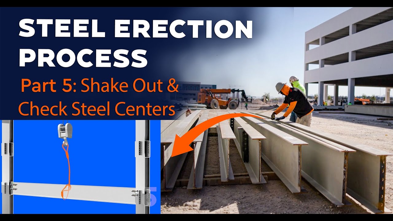 Steel Erection 101: Part 5 - Unload, Shake Out, Check for Centers