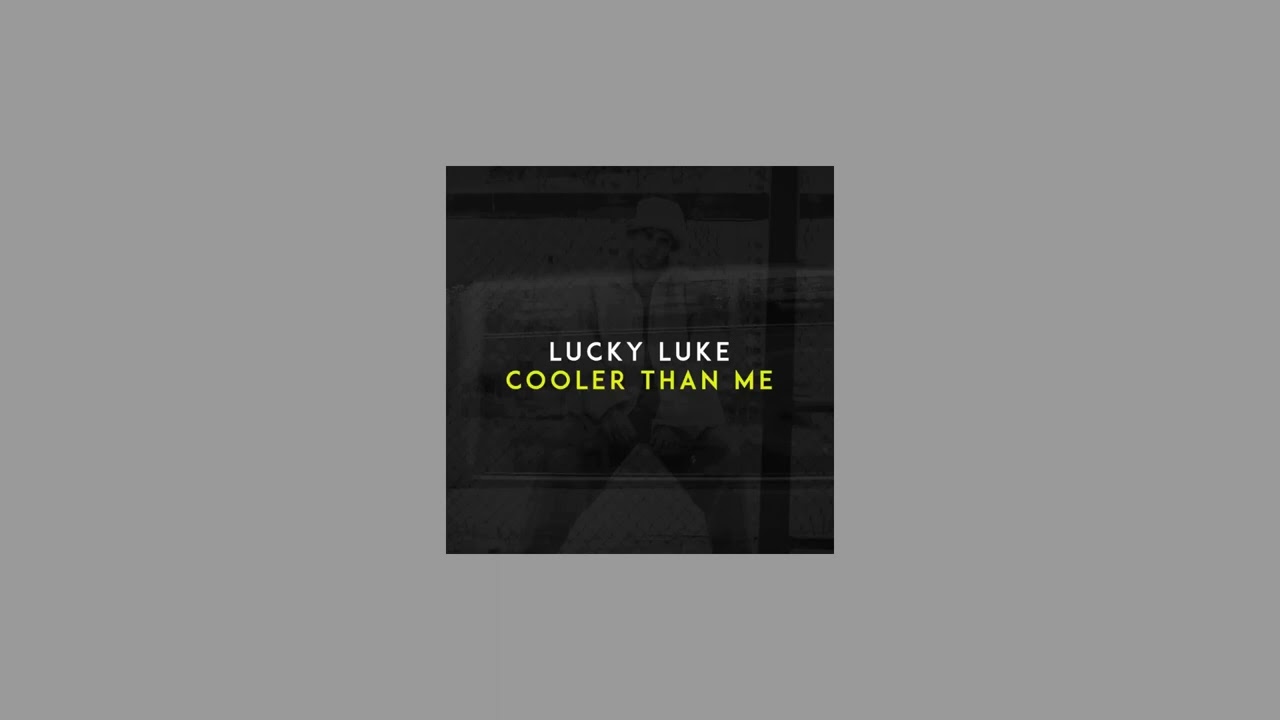 lucky luke - cooler than me (sped up)