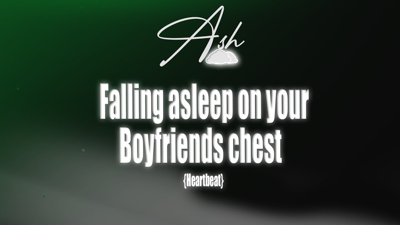 Falling asleep on your boyfriends chest *heartbeat* | ASMR Boyfriend Roleplay (M4F)