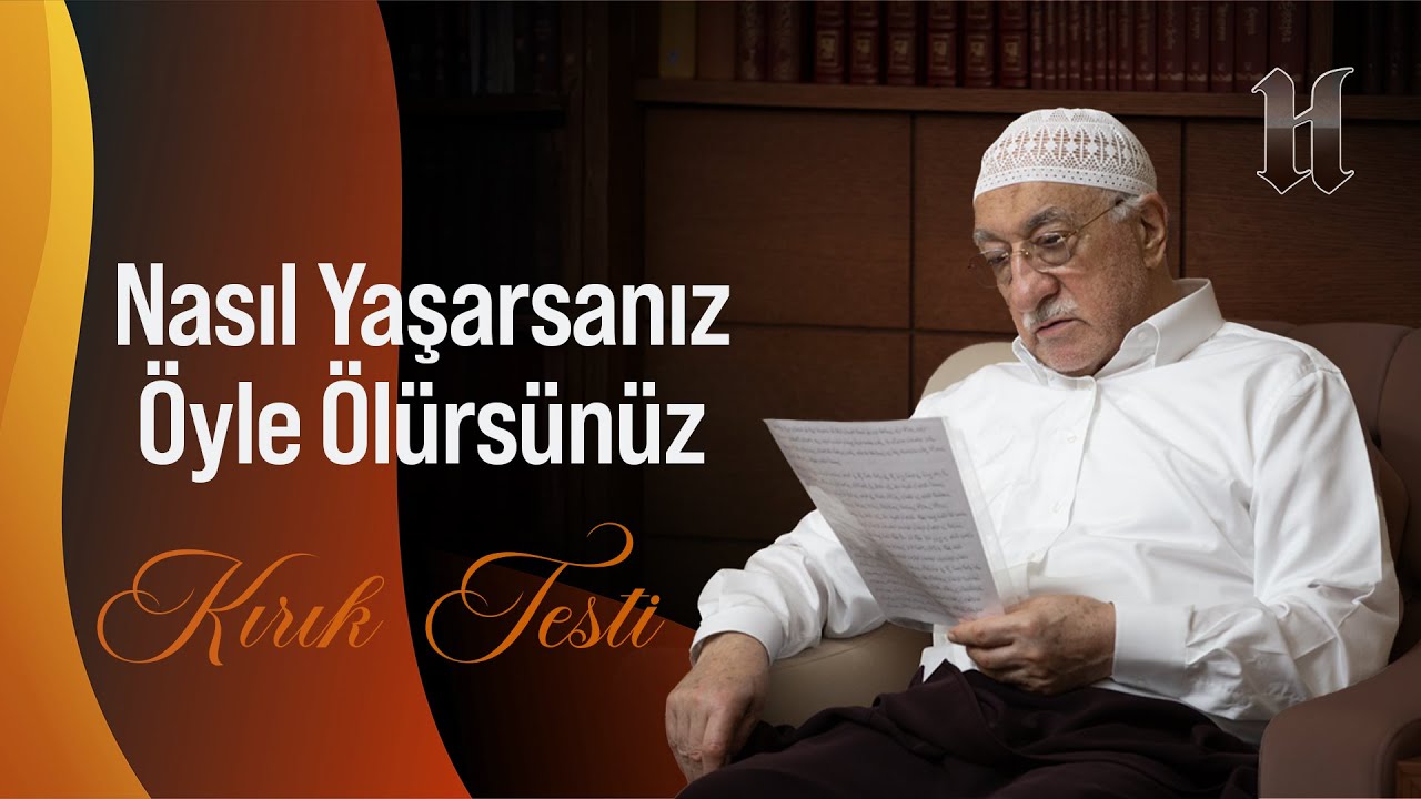 Nasıl Yaşarsanız &Ouml;yle &Ouml;l&uuml;rs&uuml;n&uuml;z | Kırık Testi | M. Fethullah G&uuml;len Hocaefendi