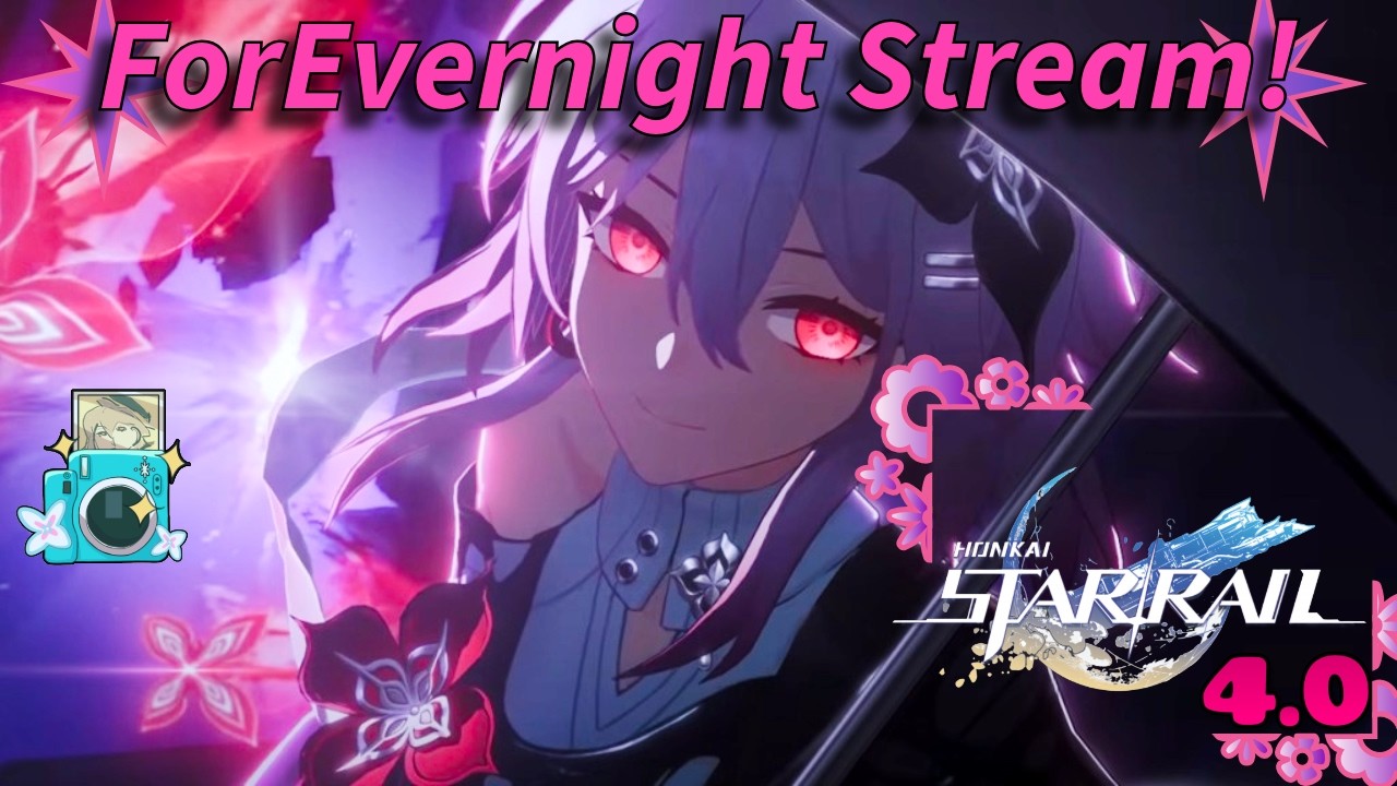 This stream will last ForEvernight (HSR 4.0 Update)