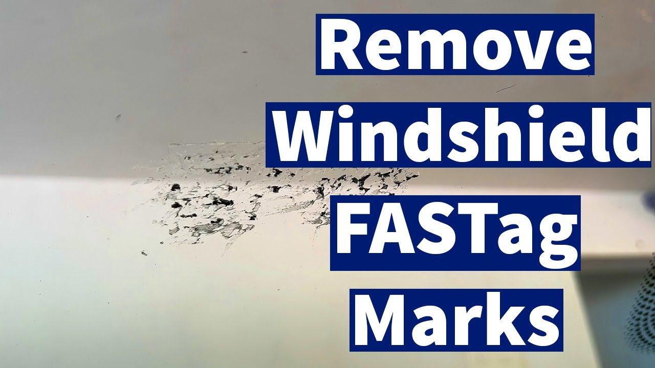 How to Remove the FASTag Marks on Windshield at Home