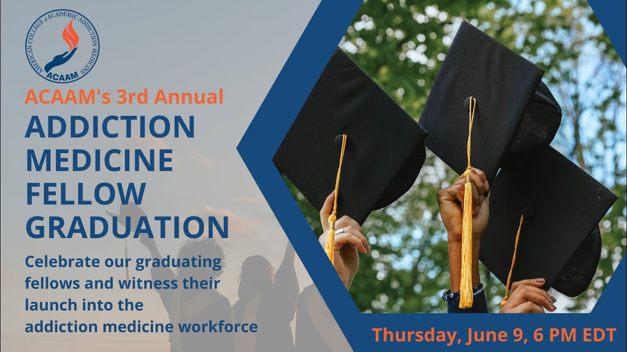 ACAAM’s Addiction Medicine Fellowship Class of 2021 - 2022 Virtual Graduation