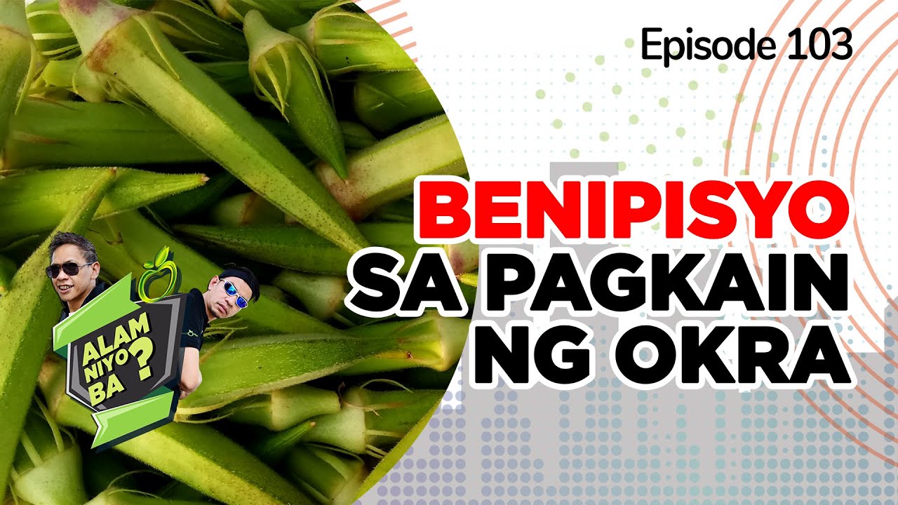 Alam Niyo Ba? Episode 103 | Benefits of Eating Okra