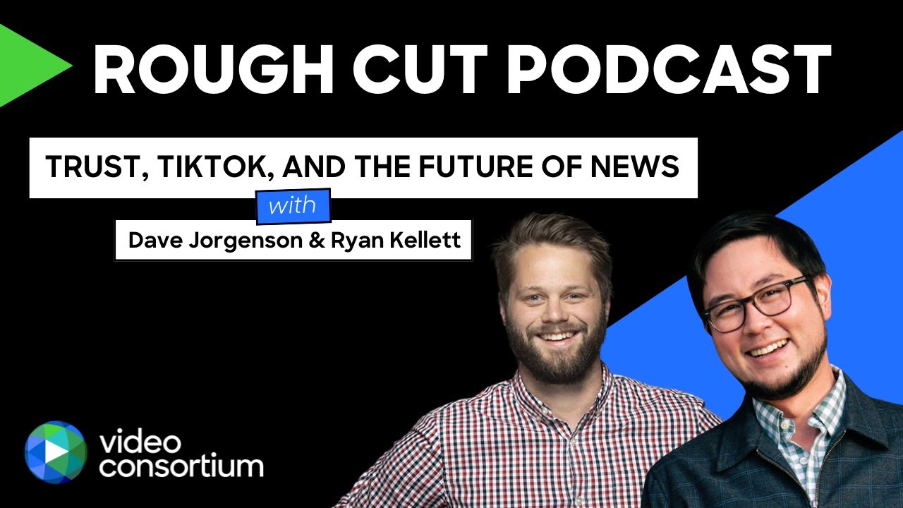 Trust, TikTok, and the Future of News with Ryan Kellett and Dave Jorgenson