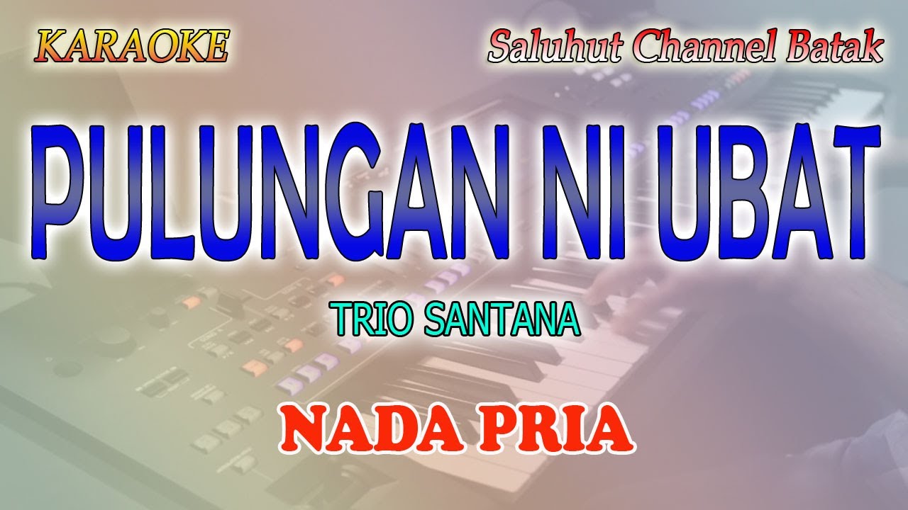 PULUNGAN NI UBAT ll KARAOKE BATAK ll SANTANA TRIO ll NADA PRIA C=DO