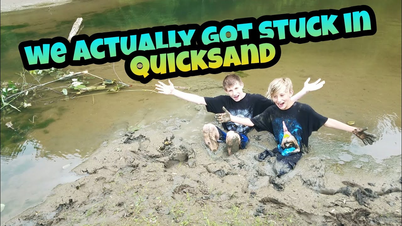We actually got stuck in quicksand!!!!!!!