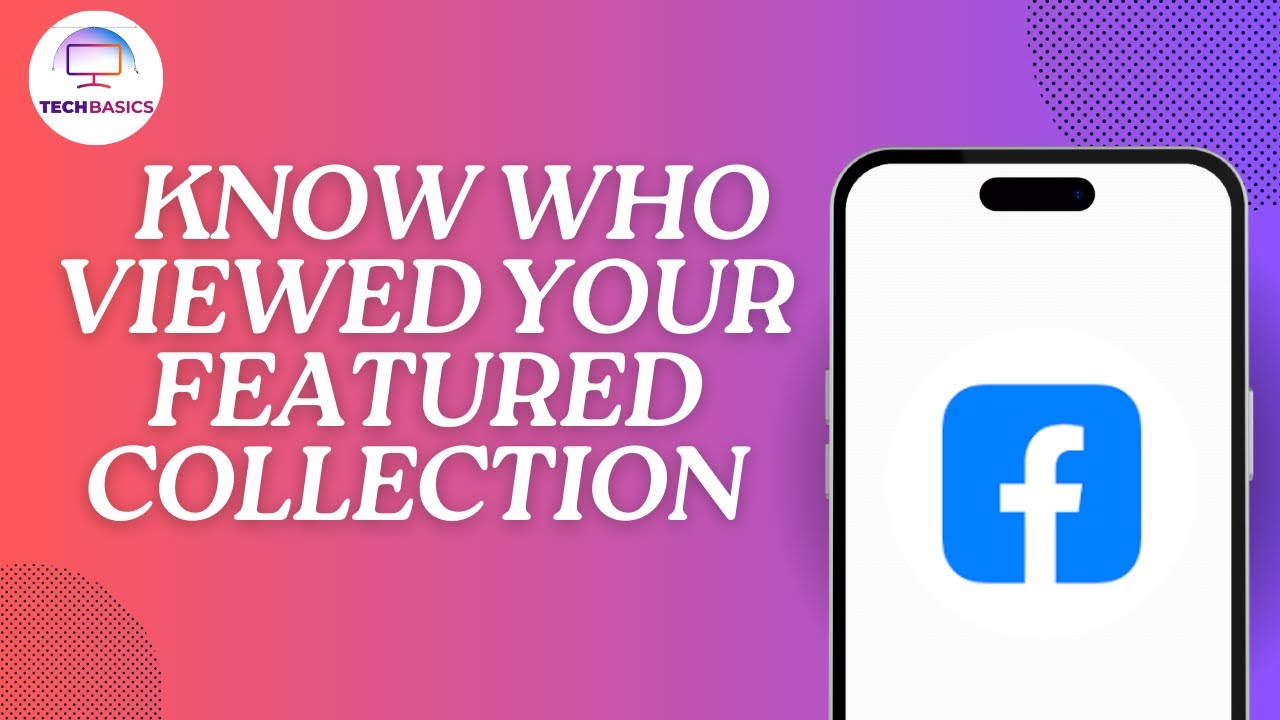 How to Know Who Viewed Your Featured Collection on Facebook