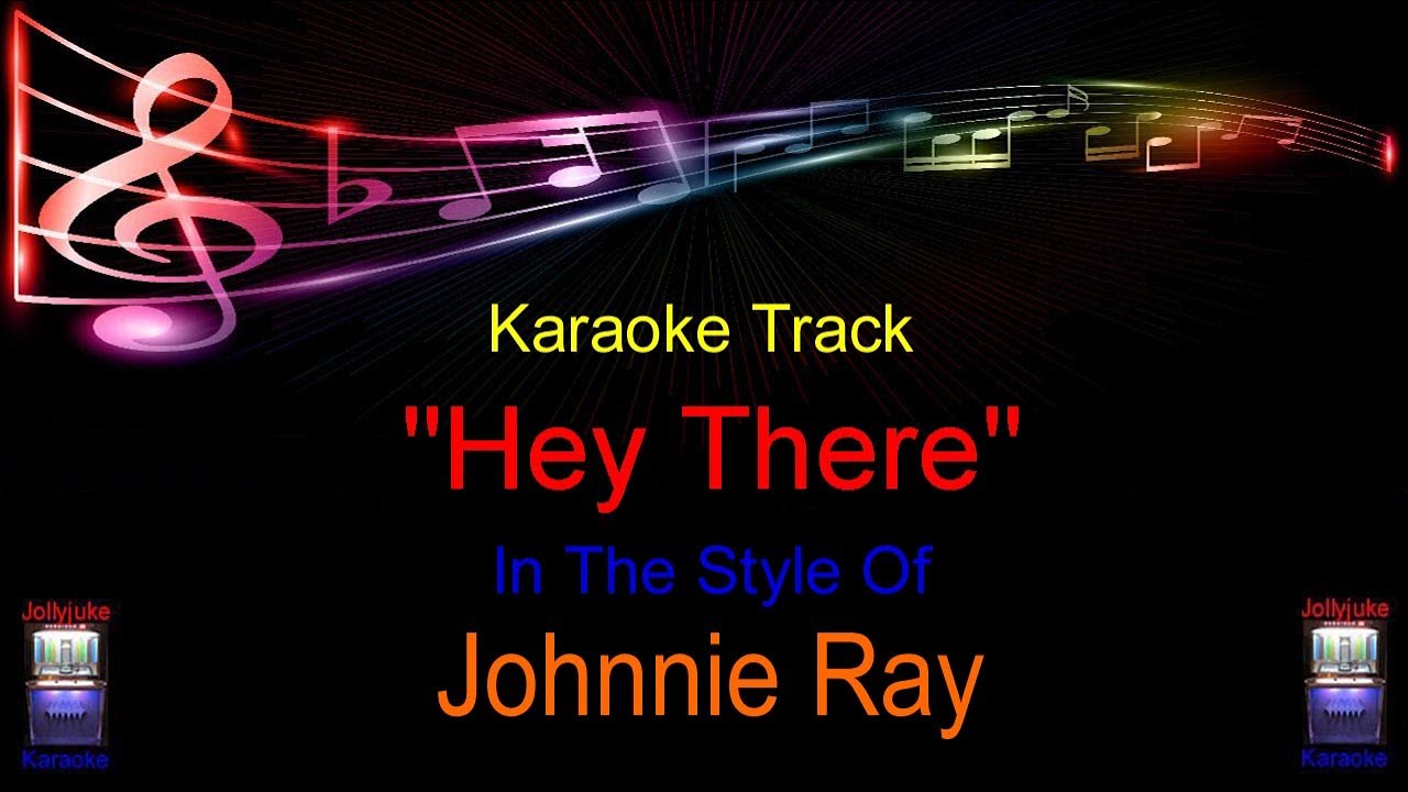 "Hey There" - Karaoke Track - In The Style Of - Johnnie Ray