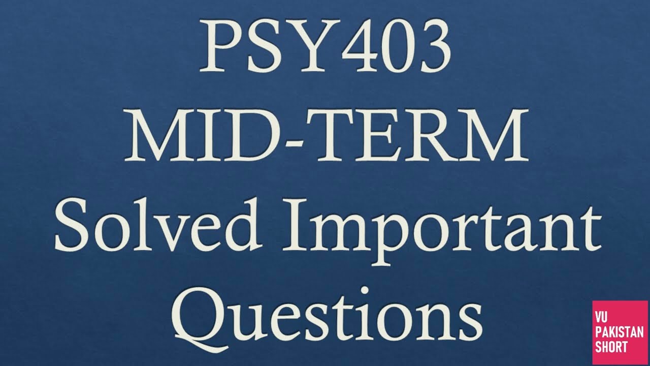 PSY403 Important Questions for Mid term with Solution