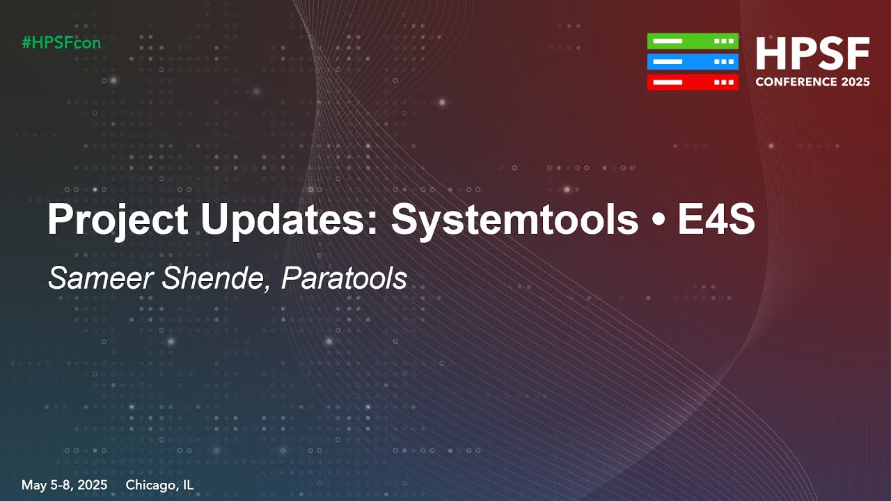 Project Updates: Systemtools - E4S - Sameer Shende, Paratools