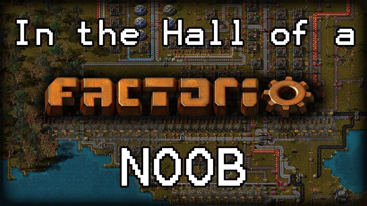 In the Hall of the Factorio Noob