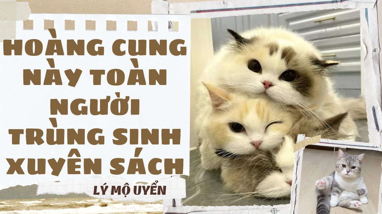 Audio Cổ Trang - [FULL] HOÀNG CUNG NÀY TOÀN NGƯỜI TRÙNG SINH VỚI XUYÊN SÁCH- [LÝ MỘ UYỂN]