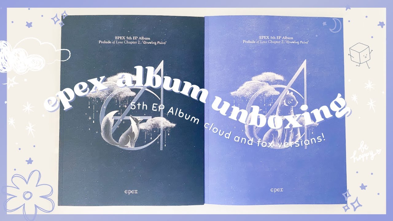 [ALBUM UNBOXING] Epex 이펙스 - 5th EP Album Prelude of Love Chapter 2 ‘Growing Pains’ (Cloud and Fox)