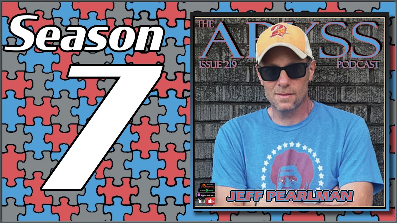 The Abyss Podcast - Issue 219: JEFF PEARLMAN